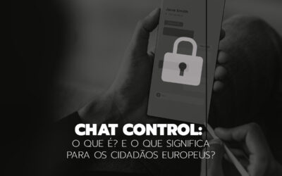 Chat Control:  O que é? E o que significa para os cidadãos europeus?